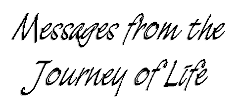 Messages from the Journey of Life